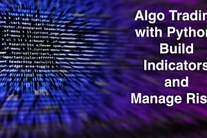 【Udemy中英字幕】Algo Trading with Python: Build Indicators and Manage Risks